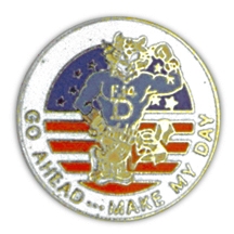 GO AHEAD - MAKE MY DAY PIN  